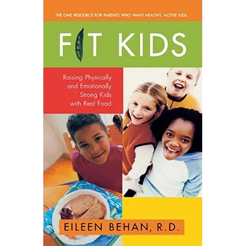 Fit Kids: Raising Physically and Emotionally Strong Kids with Real Food