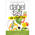 The Daniel Fast for Weight Loss: A Biblical Approach to Losing Weight and Keeping It Off