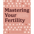 Mastering Your Fertility: A Comprehensive Guide to Charting & Tracking Your Cycle