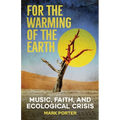 For the Warming of the Earth: Music, faith, and ecological crisis