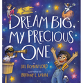 Dream Big, My Precious One