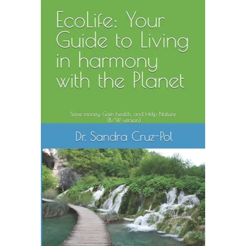 EcoLife: Your Guide to Living in Harmony with the Planet: Save money, gain health and help Nature (B/W version)