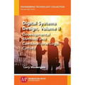 Digital Systems Design, Volume II: Developmental Methods and Combinational Logic Circuits