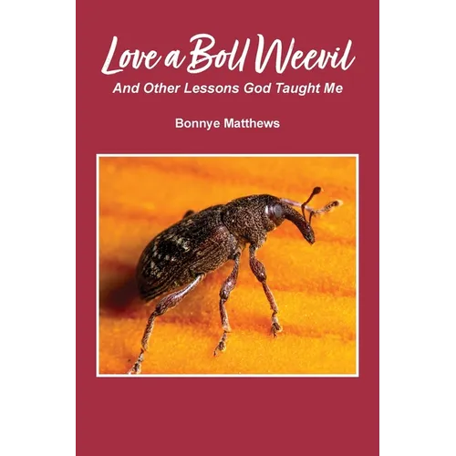 Love a Boll Weevil: And Other Lessons God Taught Me