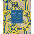 Irrititja Kuwarri Tjungu (Past and Present Together): Fifty Years of Papunya Tula Artists