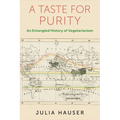 A Taste for Purity: An Entangled History of Vegetarianism