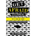 Get Afraid Journal: Try It for the Story-Comfort Zone Challenges to Spark Creativity and Inspire Adventure