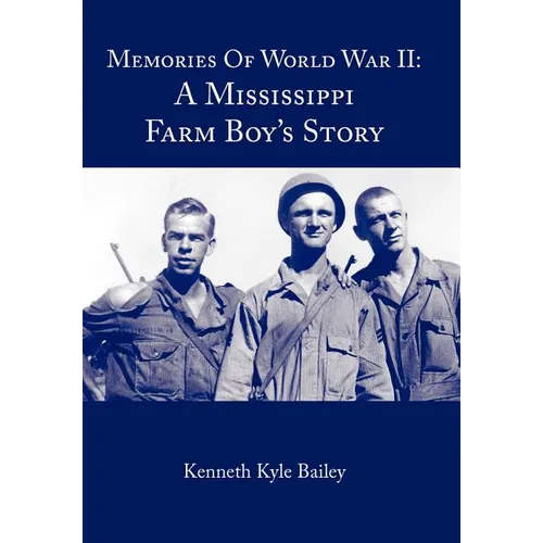 Memories of World War II: A Mississippi Farm Boy's Story