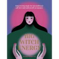 Big Witch Energy: Power Spells for Modern Witches