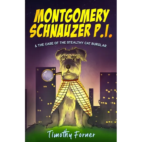 Montgomery Schnauzer P.I. and the Case of the Stealthy Cat Burglar