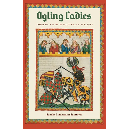 Ogling Ladies: Scopophilia in Medieval German Literature