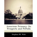 American Primacy: Its Prospects and Pitfalls