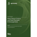 Plant Tissue Culture and Plant Somatic Embryogenesis