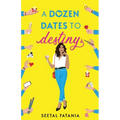 A Dozen dates To Destiny: One woman. Twelve dates. And a deadline she never asked for.