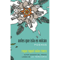Antes Que Isla Es Volcán / Before Island Is Volcano: Poemas / Poems