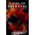 Tiers Of Betrayal: "Loyalties Lost, Mental Depths, the Power of Redemption"
