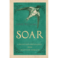 Soar: A Psychotherapist's Journey from Heartache to Health