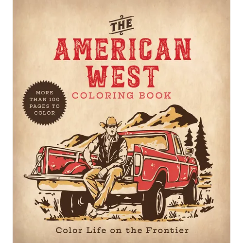 American West Coloring Book: Color Life on the Frontier - More Than 100 Pages to Color