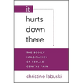 It Hurts Down There: The Bodily Imaginaries of Female Genital Pain