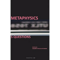 Metaphysics: 5 Questions