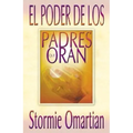 El Poder de Los Padres Que Oran = Power of a Praying Parent