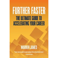 Further Faster: The Ultimate Guide To Accelerating Your Career