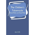 The Children's Tabernacle: Hand-Work and Heart-Work