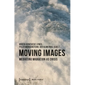 Moving Images: Mediating Migration as Crisis