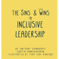 The Sins and Wins of Inclusive Leadership: a manual for the modern workplace
