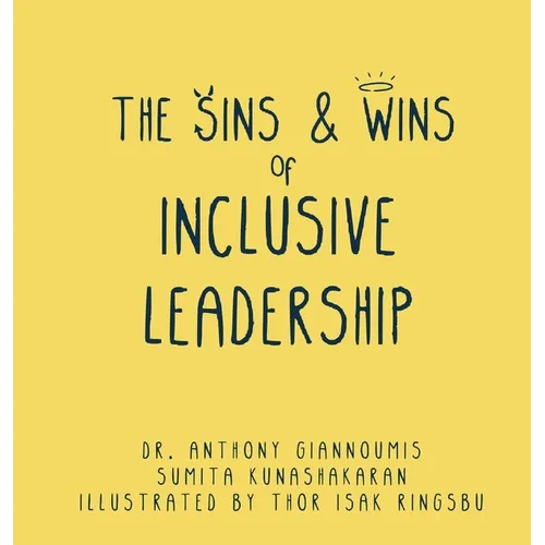 The Sins and Wins of Inclusive Leadership: a manual for the modern workplace