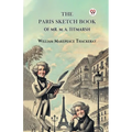 The Paris Sketch Book Of Mr. M. A. Titmarsh