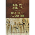 Rome's Armies to the Death of Augustus