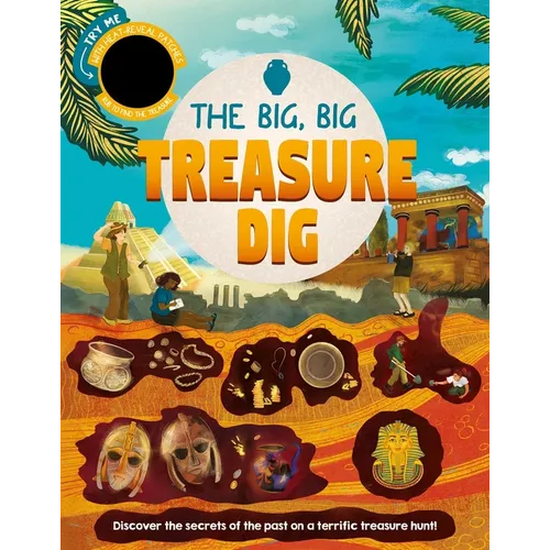 The Big, Big Treasure Dig: Discover Secrets of the Past with Interactive Heat-Reveal Patches to Find Hidden Artifacts