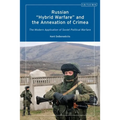 Russian 'Hybrid Warfare' and the Annexation of Crimea: The Modern Application of Soviet Political Warfare