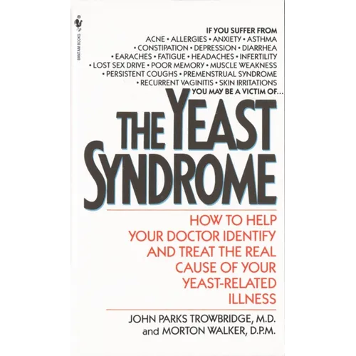 The Yeast Syndrome: How to Help Your Doctor Identify & Treat the Real Cause of Your Yeast-Related Illness