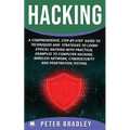 Hacking: A Comprehensive, Step-By-Step Guide to Techniques and Strategies to Learn Ethical Hacking With Practical Examples to C