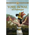 The Visionary Mayan Queen: Yohl Ik'nal of Palenque (Mists of Palenque Book 1)
