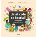 ¡Ir Al Cole Es Bestial!: Guía Para Pequeñas Fieras / The Wild Guide to Starting School