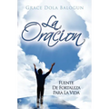 La Oracion Fuente de Fortaleza Para La Vida