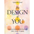 The Design of You: Using Human Design to Manifest Your Dream Life - Love - Career