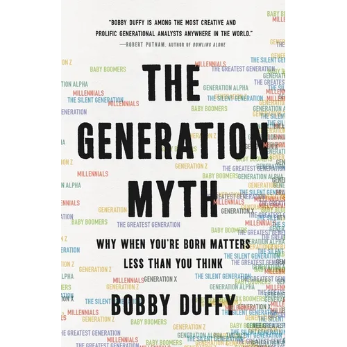 The Generation Myth: Why When You're Born Matters Less Than You Think