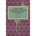Guide to the Old Moravian Cemetery of Bethlehem, Pa., 1742-1910