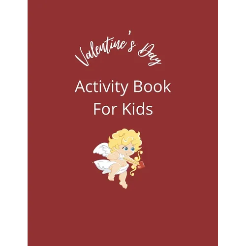 Valentine's Day Activity Book For Kids: Coloring pages, mazes, word search puzzles, sudoku, tic tac toe, and hangman