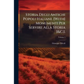 Storia Degli Antichi Popoli Italiani. [With] Monumenti Per Servire Alla Storia [&C.].; Volume 3