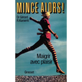 Mince alors ! maigrir avec plaisir