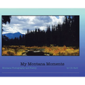 My Montana Moments: Montana Photography and Poetry