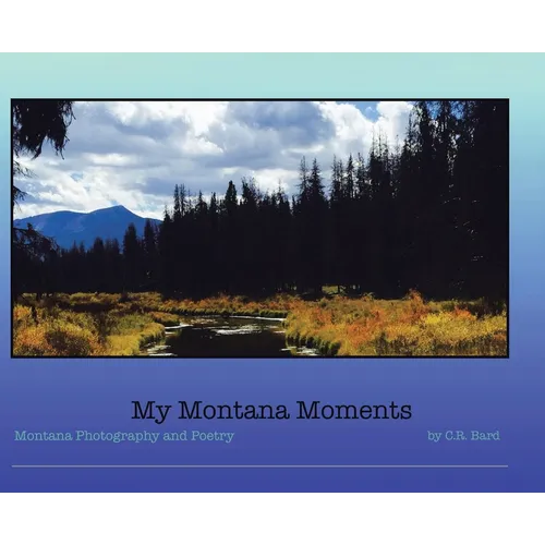 My Montana Moments: Montana Photography and Poetry
