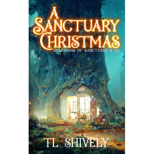 A Sanctuary Christmas: Sanctuary Guardians 5 1/2