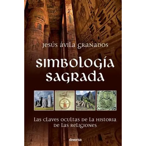 Simbología sagrada: Las claves ocultas de la historia de las religiones