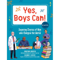 Yes, Boys Can!: Inspiring Stories of Men Who Changed the World - He Can H.E.A.L.